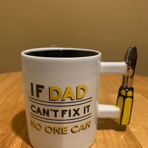 Coffee Mug “ If Dad Can’t Fix It No one Can”